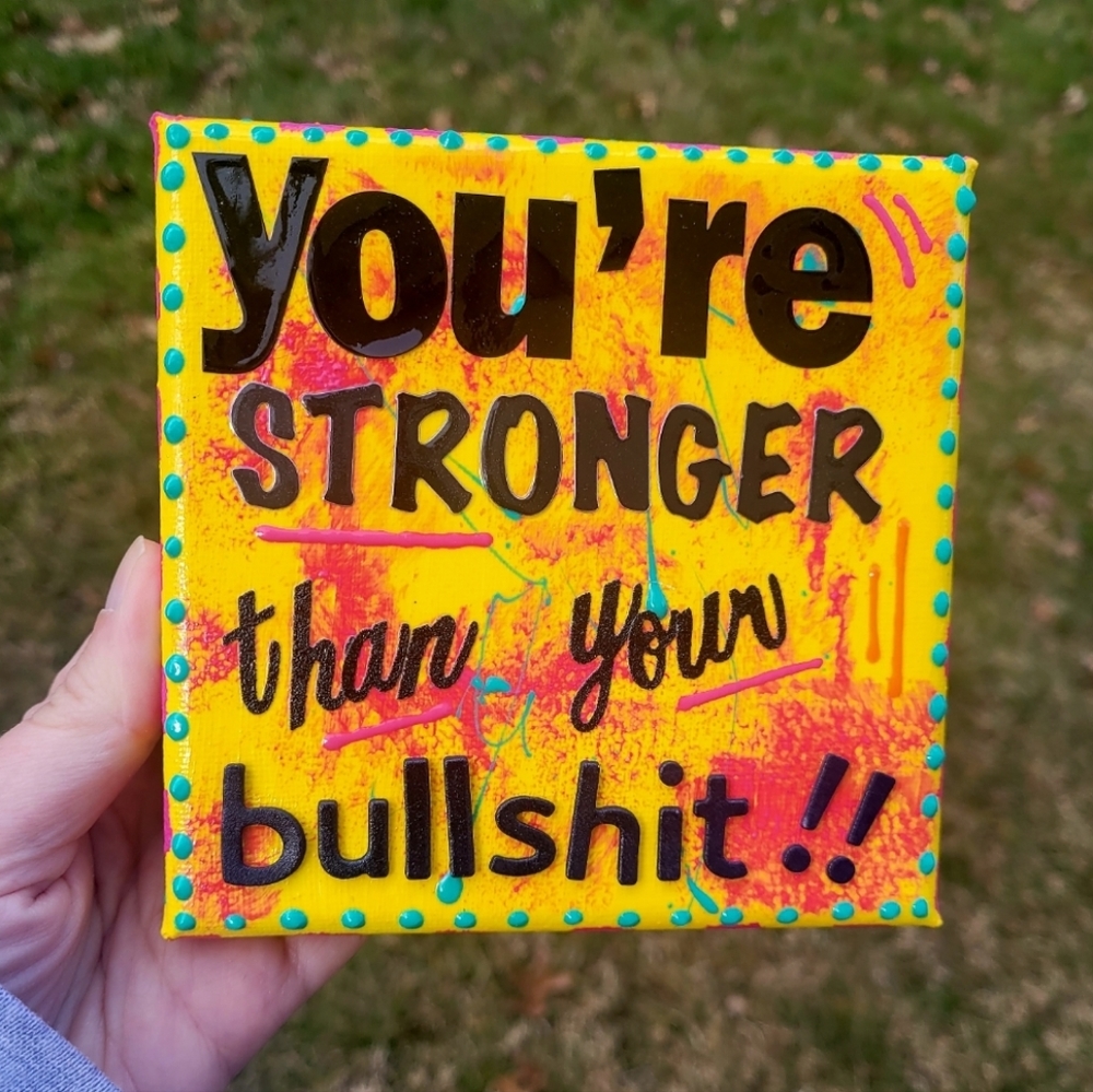 YOU'RE STRONGER THAN YOUR BS Mini Canvas with Display Stand | Handmade